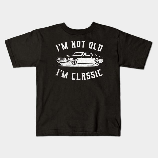 I'm not Old I'm Classic Funny Car Kids T-Shirt by Rosiengo